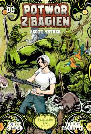 Potwór z bagien. Autor: Snyder Scott, Yanick Paquette. Dadada.pl Okładka książki Potwór z bagien