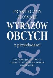 Okładka książki Praktyczny słownik wyrazów obcych z przykładami