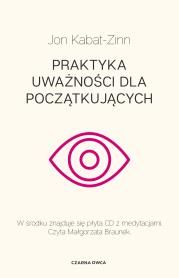 Praktyka uważności dla początkujących. Autor: Jon Kabat-Zinn. Dadada.pl Okładka książki Praktyka uważności dla początkujących