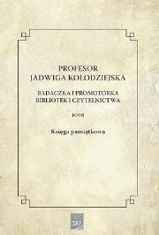Okładka książki Profesor Jadwiga Kołodziejska : badaczka i..