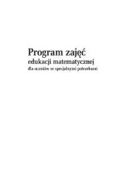Program zajęć edukacji matematycznej dla uczniów ze specjalnymi potrzebami. Autor: Naprawa Renata Tanajewska Alicja, Naprawa Renata. Dadada.pl Okładka książki Program zajęć edukacji matematycznej dla uczniów ze specjalnymi potrzebami