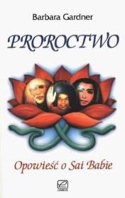 Proroctwo - opowieść o Sai Babie. Autor: Bob Gardner. Dadada.pl Okładka książki Proroctwo - opowieść o Sai Babie