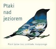 Okładka książki Ptaki nad jeziorem - Ptasie pejzaże (reedycja)