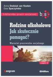 Rodzina alkoholowa Część 2. Autor: Anna Dodziuk van Kooten Ewa Spaczyńska. Dadada.pl Okładka książki Rodzina alkoholowa Część 2
