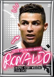 Ronaldo. Chłopiec, który wiedział, czego chce. Autor: Yvette Żółtowska-Darska. Dadada.pl Okładka książki Ronaldo. Chłopiec, który wiedział, czego chce