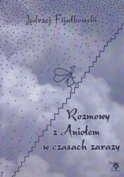 Rozmowy z Aniołem w czasach zarazy. Autor: Jędrzej Fijałkowski. Dadada.pl Okładka książki Rozmowy z Aniołem w czasach zarazy