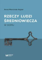 Okładka książki Rzeczy ludzi średniowiecza W domu