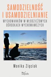 Samodzielność i usamodzielnianie wychowanków... Autor: Monika Zięciak. Dadada.pl Okładka książki Samodzielność i usamodzielnianie wychowanków..