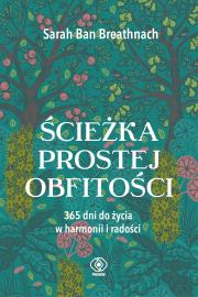 Okładka książki Ścieżka prostej obfitości. 365 dni do życia w harmonii i radości.