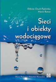 Sieci i obiekty wodociągowe. Autor: Elżbieta Osuch-Pajdzińska, Marek Roman. Dadada.pl Okładka książki Sieci i obiekty wodociągowe