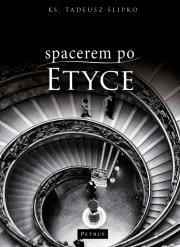 Spacerem po etyce. Autor: ks. Tadeusz Ślipko. Dadada.pl Okładka książki Spacerem po etyce