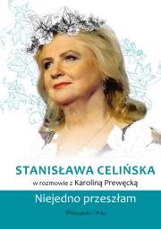 Stanisława Celińska. Niejedno przeszłam. Autor: Prewęcka Karolina. Dadada.pl Okładka książki Stanisława Celińska. Niejedno przeszłam