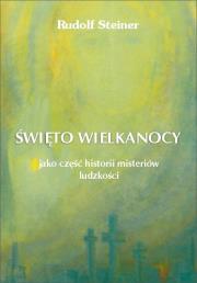 Święto Wielkanocy jako część historii misteriów... Autor: Rudolf Steiner. Dadada.pl Okładka książki Święto Wielkanocy jako część historii misteriów..
