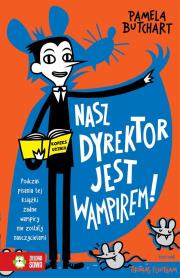 Szkolne szaleństwa. Nasz dyrektor jest wampirem!. Autor: Pamela Butchart, Flintham Thomas, Barbara Górecka. Dadada.pl Okładka książki Szkolne szaleństwa. Nasz dyrektor jest wampirem!