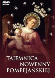 Tajemnica nowenny pompejańskiej książka + DVD. Autor:   Praca zbiorowa. Dadada.pl Okładka książki Tajemnica nowenny pompejańskiej książka + DVD