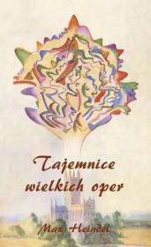 Tajemnice wielkich oper. Autor: Max Heindel. Dadada.pl Okładka książki Tajemnice wielkich oper