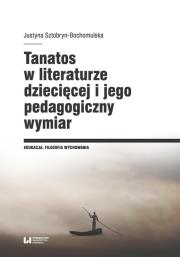 Okładka książki Tanatos w literaturze dziecięcej i jego pedagogiczny wymiar