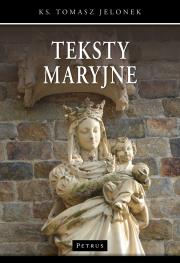 Teksty Maryjne. Autor: ks. Tomasz Jelonek. Dadada.pl Okładka książki Teksty Maryjne