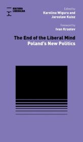 The End of Liberal Mind. Autor: Wigura Karolina, Kuisz Jarosław. Dadada.pl Okładka książki The End of Liberal Mind