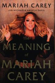 The Meaning of Mariah Carey. Autor: Mariah Carey. Dadada.pl Okładka książki The Meaning of Mariah Carey