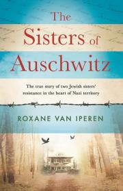 The Sisters of Auschwitz. Autor: Van Iperen Roxane. Dadada.pl Okładka książki The Sisters of Auschwitz
