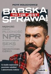 To nie jest babska sprawa!. Autor: Mariola i Piotr Wołochowiczowie. Dadada.pl Okładka książki To nie jest babska sprawa!