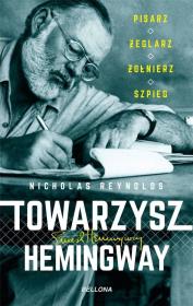 Okładka książki Towarzysz Hemingway. Pisarz, żeglarz, żołnierz...
