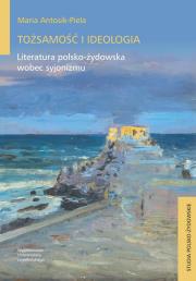 Okładka książki Tożsamość i ideologia. Literatura polsko-żydowska wobec syjonizmu