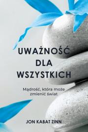 Uważność dla wszystkich książka. Autor: Jon Kabat-Zinn. Dadada.pl Okładka książki Uważność dla wszystkich książka