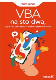 VBA na sto dwa, czyli 102 ćwiczenia z wyk. VBA. Autor: Janus Piotr. Dadada.pl Okładka książki VBA na sto dwa, czyli 102 ćwiczenia z wyk. VBA