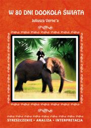 W 80 dni dookoła świata Juliusza Verne'a. Streszczenie, analiza, interpretacja. Autor: Milewska Anna. Dadada.pl Okładka książki W 80 dni dookoła świata Juliusza Verne'a. Streszczenie, analiza, interpretacja
