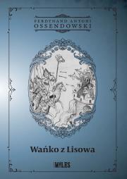 Wańko z Lisowa. Autor: Ossendowski Antoni Ferdynand. Dadada.pl Okładka książki Wańko z Lisowa