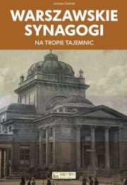 Warszawskie synagogi. Na tropie tajemnic. Autor: Zieliński Jarosław. Dadada.pl Okładka książki Warszawskie synagogi. Na tropie tajemnic