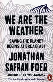 We are the Weather. Autor: Jonathan Safran Foer. Dadada.pl Okładka książki We are the Weather