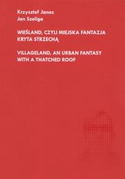 Wieśland, czyli miejska fantazja kryta strzechą. Autor: Szeliga Jan. Dadada.pl Okładka książki Wieśland, czyli miejska fantazja kryta strzechą