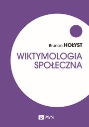 Wiktymologia społeczna wyd. 2020. Autor: Hołyst Brunon. Dadada.pl Okładka książki Wiktymologia społeczna wyd. 2020