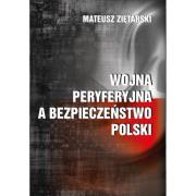 Wojna peryferyjna a bezpieczeństwo Polski. Autor: Mateusz Ziętarski. Dadada.pl Okładka książki Wojna peryferyjna a bezpieczeństwo Polski