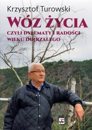Wóz życia. Czyli dylematy i radości wieku... Autor: Turowski Krzysztof. Dadada.pl Okładka książki Wóz życia. Czyli dylematy i radości wieku..
