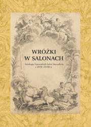 Wróżki w salonach. Antologia francuskich baśni literackich z XVII i XVIII wieku. Autor: Waksmund Ryszard. Dadada.pl Okładka książki Wróżki w salonach. Antologia francuskich baśni literackich z XVII i XVIII wieku
