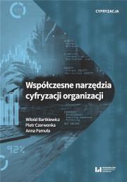 Współczesne narzędzia cyfryzacji organizacji. Autor: Bartkiewicz Witold, Czerwonka Piotr, Pamuła Anna. Dadada.pl Okładka książki Współczesne narzędzia cyfryzacji organizacji