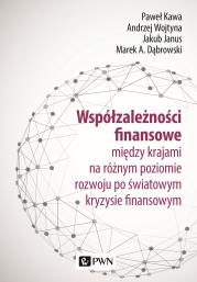 Współzależności finansowe. między krajami na różnym poziomie rozwoju po światowym kryzysie finansowym. Autor: Paweł Kawa, Andrzej Wojtyna (red.), Janusz Jakubow. Dadada.pl Okładka książki Współzależności finansowe. między krajami na różnym poziomie rozwoju po światowym kryzysie finansowym