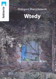 Wtedy. Autor: Marcinkowski Grzegorz. Dadada.pl Okładka książki Wtedy