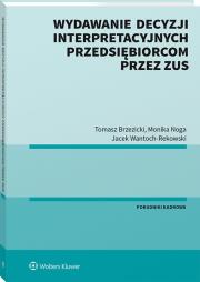 Wydawanie decyzji interpretacyjnych przedsiębiorcom przez ZUS. Autor: Brzezicki Tomasz, Noga Monika, Wantoch-Rekowski Jacek. Dadada.pl Okładka książki Wydawanie decyzji interpretacyjnych przedsiębiorcom przez ZUS