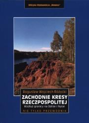 Zachodnie kresy Rzeczpospolitej. Wzdłuż granicy na Odrze i Nysie wyd. 2. Autor: Bogusław Wojciech Różycki. Dadada.pl Okładka książki Zachodnie kresy Rzeczpospolitej. Wzdłuż granicy na Odrze i Nysie wyd. 2