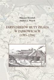 Okładka książki Zarys dziejów huty żelaza w Ząbkowicach (1763-1794)