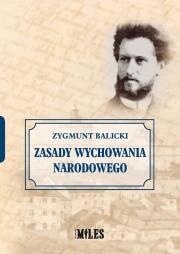 Zasady wychowania narodowego. Autor: Balicki Zygmunt. Dadada.pl Okładka książki Zasady wychowania narodowego