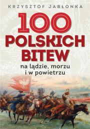 Okładka książki 100 polskich bitew. Na lądzie, morzu i w powietrzu