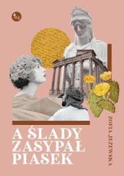 A ślady zasypał piasek. Autor: Jeżewska Zofia. Dadada.pl Okładka książki A ślady zasypał piasek