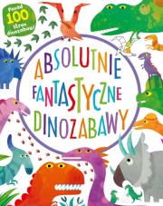 Absolutnie fantastyczne dinozabawy. Autor: Archer Mandy. Dadada.pl Okładka książki Absolutnie fantastyczne dinozabawy