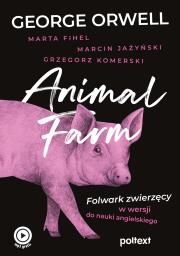 Animal Farm. Folwark zwierzęcy w wersji do nauki angielskiego. Autor: Fihel Marta, Marcin Jażyński. Dadada.pl Okładka książki Animal Farm. Folwark zwierzęcy w wersji do nauki angielskiego